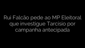 ​Rui Falcão pede ao MP Eleitoral que investigue Tarcísio por campanha antecipada 